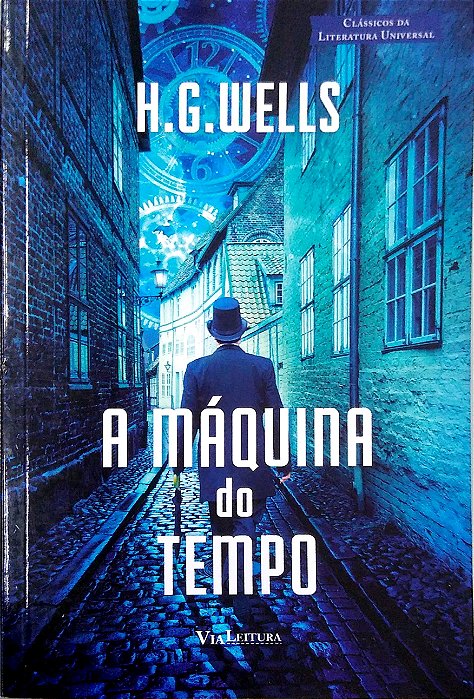 Livro a Máquina do Tempo: Uma Invenção [clássicos da Literatura Universal] Autor Wells, H. G. (2017) [seminovo]