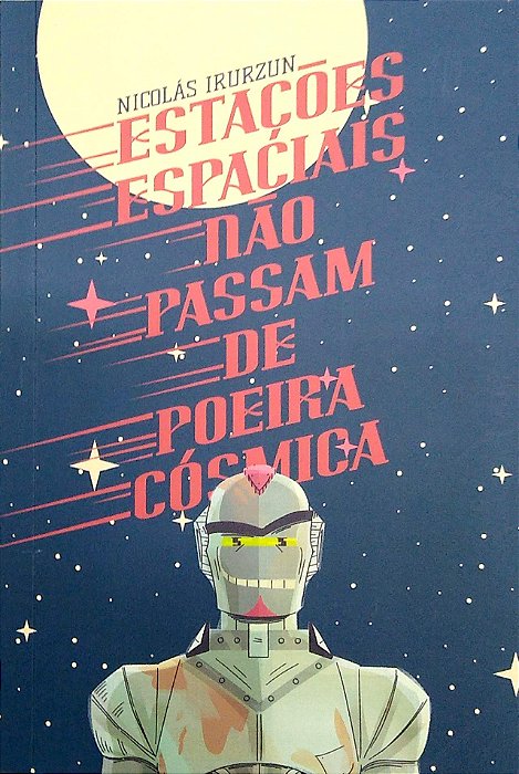 Livro Estações Espaciais Não Passam de Poeira Cósmica Autor Irurzun, Nicolás (2025) [seminovo]