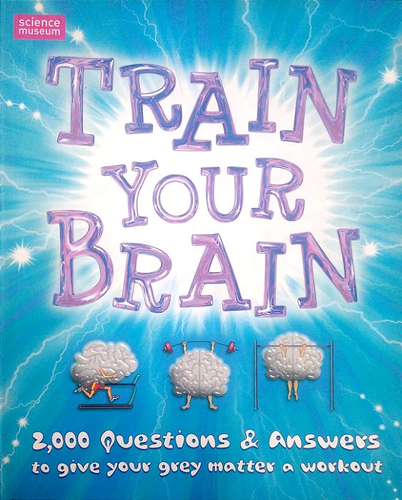 Livro Train Your Brain - 2,000 Questions & Answers To Give Your Grey Matter a Workout Autor Diversos (2008) [usado]