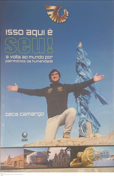 Livro Isso Aqui é Seu! a Volta ao Mundo por Patrimonios da Humanidade Autor Camargo, Zeca (2009) [usado]