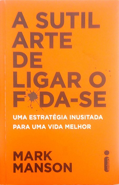 Livro a Sutil Arte de Ligar o F*da-se Autor Manson, Mark (2017) [usado]