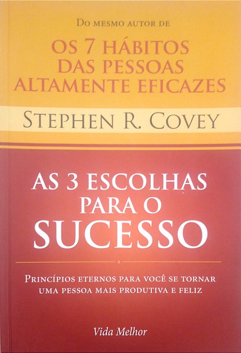Livro as 3 Escolhas para o Sucesso Autor Covey, Stephen R. (2013) [seminovo]