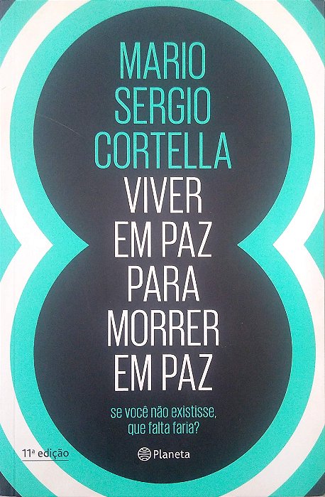 Livro Viver em Paz para Morrer em Paz Autor Cortella, Mario Sergio (2018) [seminovo]
