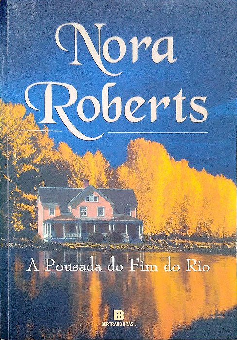 Livro a Pousada do Fim do Rio Autor Roberts, Nora (2004) [seminovo]