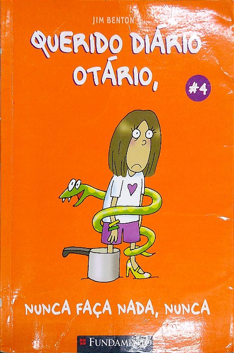 Livro Nunca Faça Nada, Nunca [querido Diário Otário; 4] Autor Benton, Jim (2009) [usado]