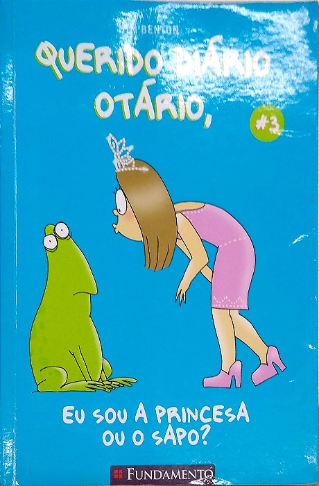 Livro Eu Sou a Princesa ou o Sapo? [querido Diário Otário #3] Autor Benton, Jim (2009) [usado]