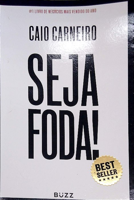 Livro Seja Foda! Feliz, Otimista, Determinado, Abundante Autor Carneiro, Caio (2017) [seminovo]