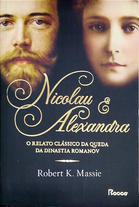 Livro Nicolau e Alexandra: o Relato da Queda da Dinastia Romanov Autor Massie, Robert K. (2014) [seminovo]