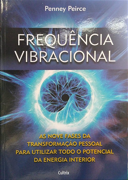 Livro Frequência Vibracional: as Nove Fases da Transformação Pessoal para Utilizar Todo o Potencial da Energia Interior Autor Peirce, Penney (2011) [seminovo]