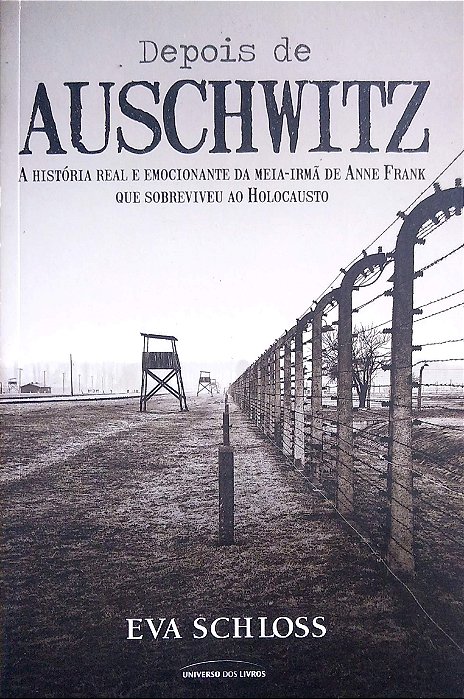 Livro Depois de Auschwitz: a História Real e Emocionante da Meia-irmã de Anne Frank que Sobreviveu ao Holocausto Autor Schloss, Eva (2018) [seminovo]