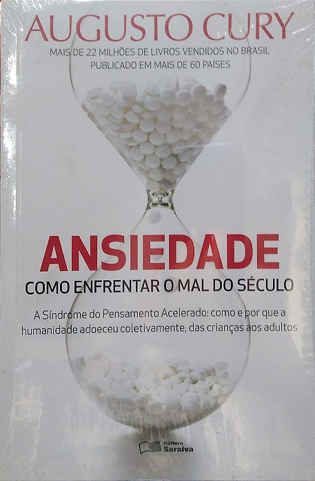 Livro Ansiedade: Como Enfrentar o Mal do Século: a Síndrome do Pensamento Acelerado: Como e por que a Humanidade Adoeceu Coletivamente, das Crianças aos Adultos Autor Cury, Augusto (2016) [novo]
