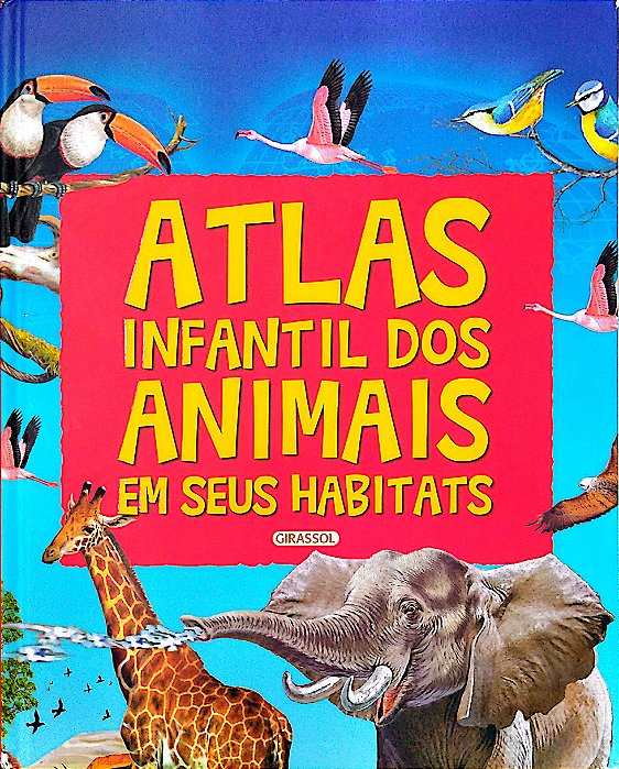 Livro Atlas Infantil dos Animais em seus Habitats Autor Desconhecido (2017) [usado]
