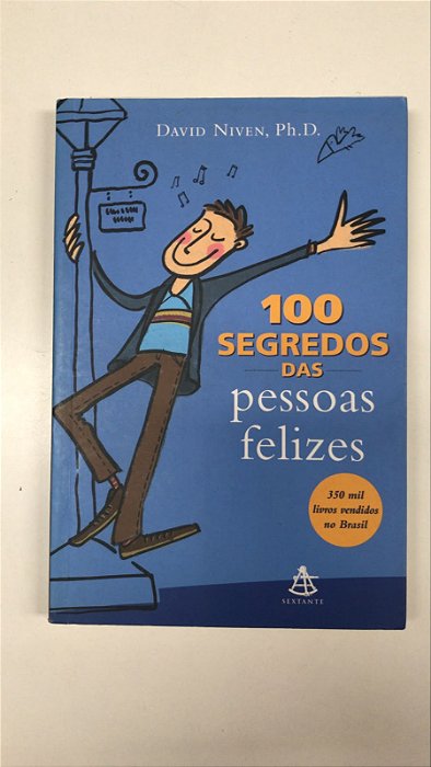 Livro 100 Segredos das Pessoas Felizes Autor Niven, David (2001) [usado]
