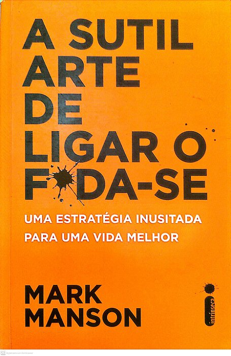 Livro a Sutil Arte de Ligar o F*da-se Autor Manson, Mark (2017) [seminovo]