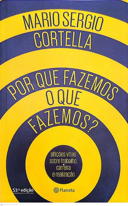 Livro por que Fazemos o que Fazemos? Autor Cortella, Mario Sergio (2020) [seminovo]