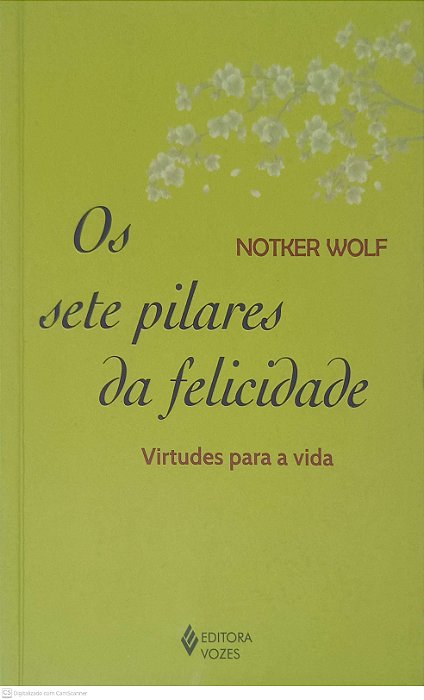 Livro os Sete Pelares da Felicidade: Virtudes para Vida Autor Wolf, Notker (2015) [usado]