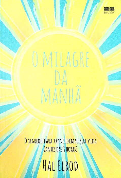 Livro o Milagre do Amanhã: o Segredo para Transformar sua Vida (antes das 8 Horas) Autor Elrod, Hal (2024) [usado]