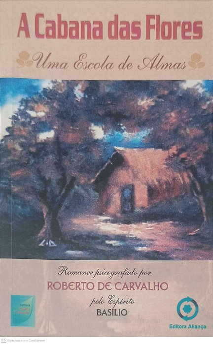 Livro a Cabana das Flores Autor Carvalho, Roberto de (2006) [usado]