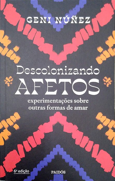 Livro Descolonizando Afetos: Experimentações sobre Outras Formas Autor Núñez, Geni (2023) [seminovo]