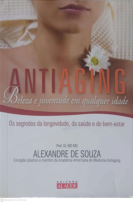 Livro Antiaging: Beleza e Juventude em Qualquer Idade Autor Souza, Alexandre de (2010) [usado]