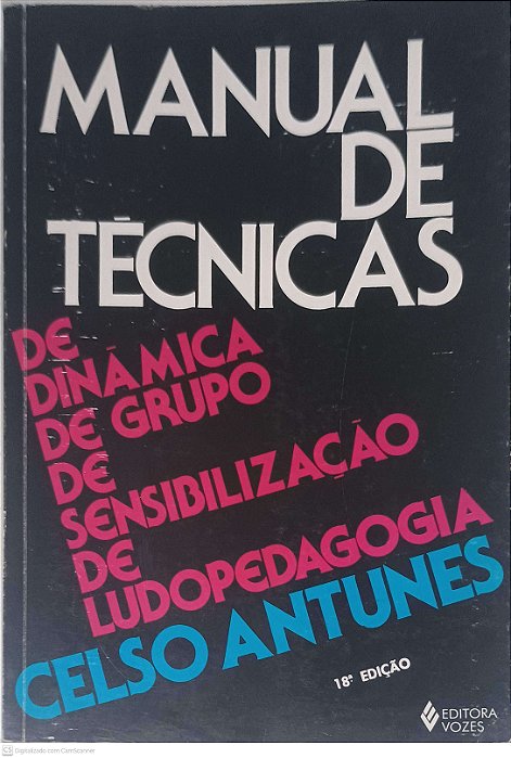 Livro Manual de Tecnicas de Dinamica de Grupo de Sensibilização de Ludopedagogia Autor Antunes, Celso (2000) [usado]
