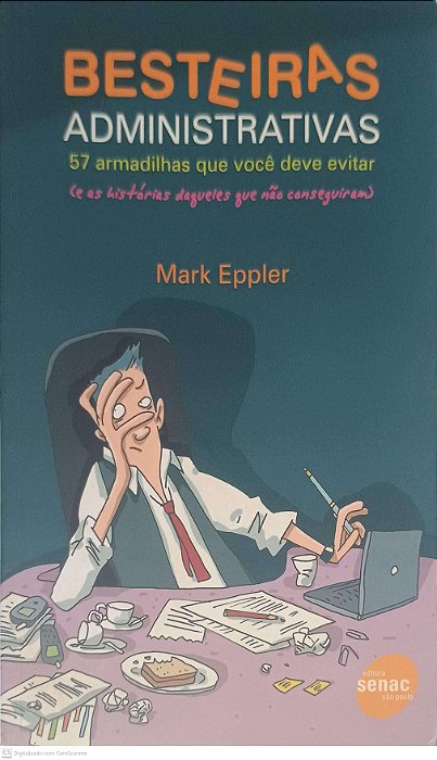 Livro Besteiras Administrativas 57 Armadilhas que Você que Você Deve Evitar Autor Eppler, Mark (2009) [usado]