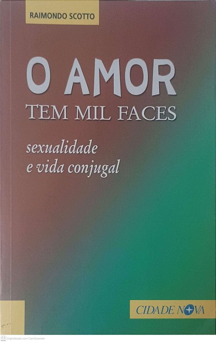 Livro o Amor Tem Mil Faces Autor Scotto, Raimond (2005) [usado]