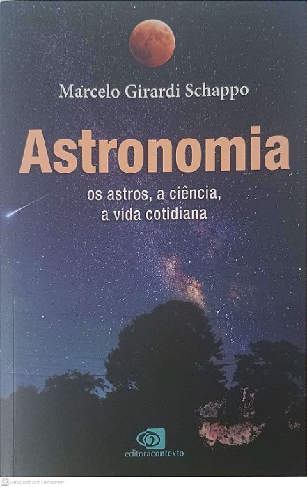 Livro Astronomia: os Astros, a Ciência, a Vida Cotidiana Autor Schappo, Marcelo Girardi (2022) [usado]