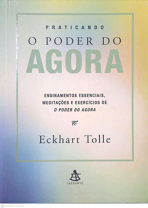 Livro Praticando o Poder do Agora Autor Tolle, Eckhart (2003) [seminovo]