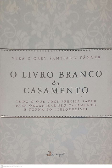 Livro Livro Branco do Casamento Autor Tanger, Vera D''orey Santiago (2013) [usado]