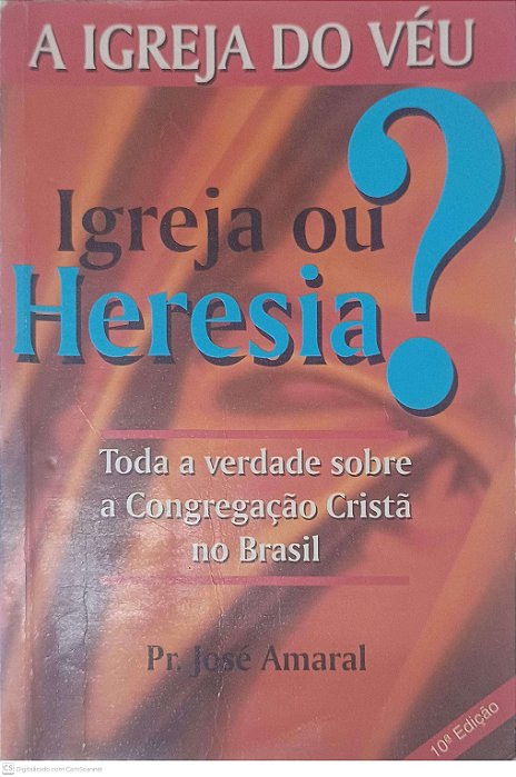Livro a Igreja do Véu: Igreja ou Heresia? Toda Verdade sobre a Congregação Cristã do Brasil Autor Amaral, Pr. José (1998) [usado]