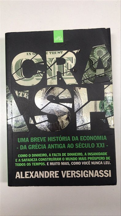 Livro Crash: Uma Breve História da Economia da Grécia Antiga ao Século Xxi Autor Versignassi, Alexandre (2011) [usado]