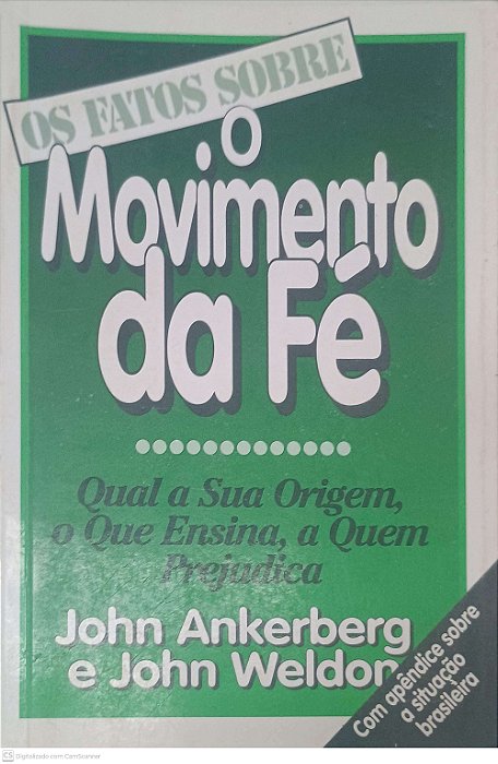 Livro os Fatos sobre o Movimento da Fé: Qual a sua Origem, o que Ensina, a Quem Prejudica Autor Ankerberg, John e Weldon, John (1993) [usado]