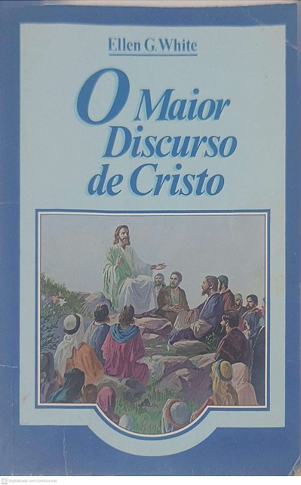 Livro o Maior Discurso de Cristo Autor White, Ellen G. (2000) [usado]
