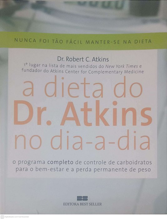 Livro a Dieta do Dr. Atkins no Dia a Dia: o Programa Completo de Controle de Carboitratos para o Bem-estar e a Perda Permanente de Peso Autor Atkins, Dr. Robert C. (2005) [usado]