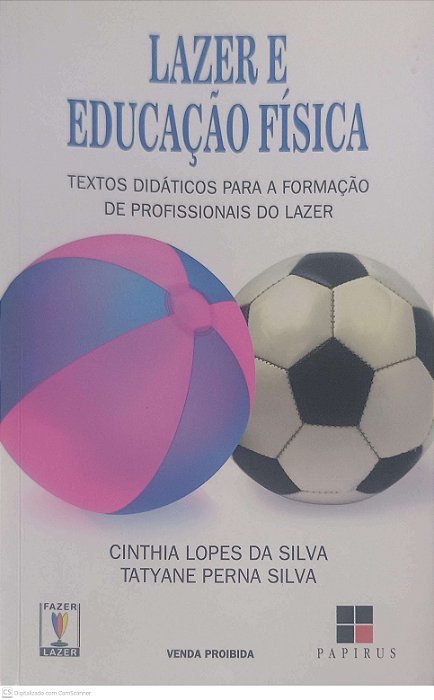 Livro Lazer e Educação Fisica: Textos Didáticos para a Formação de Profissoinais de Lazer Autor Silva, Cinthia Lopes e Silva, Tatyane Perna (2012) [usado]