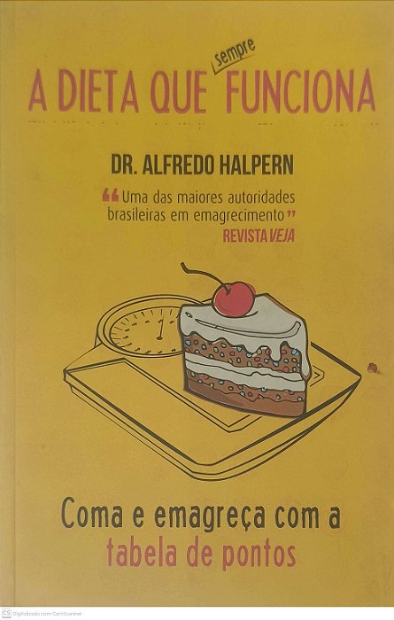 Livro a Dieta que Funciona: Coma e Emagreça com a Tabela de Pontos Autor Halpern, Dr. Alfredo (2013) [novo]