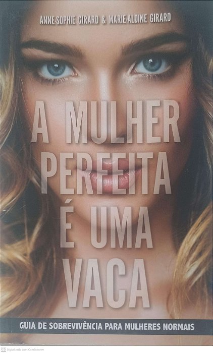 Livro a Mulher Perfeita é Uma Vaca Autor Girard, Anne-sophie e Gorard, Marie-aldine (2015) [usado]
