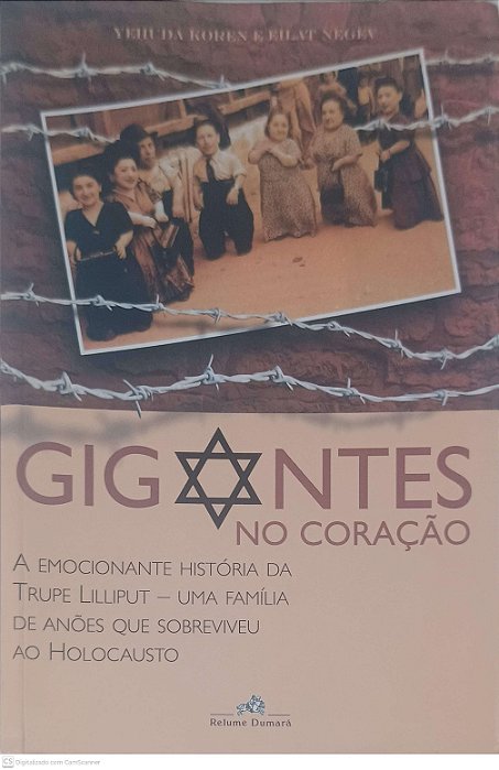 Livro Gigantes no Coração: a Emocionante História da Trupe Lilliput - Uma Familia de Anões que Sobreviveu ao Holocausto Autor Koren, Yeituda da & Negev, Eilat (2006) [usado]