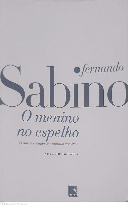 Livro o Menino no Espelho: o que Você Quer Ser Quando Crescer? Autor Sabino, Fernando (2022) [usado]