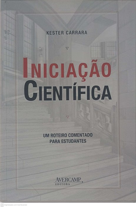 Livro Iniciação Científica: um Roteiro Comentado para Estudantes Autor Carrara, Kester (2014) [usado]