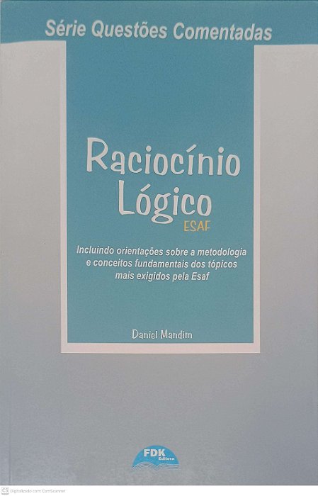 Livro Raciocínio Logico: Incluindo Orientações sobre a Metodologia e Conceitos Fundamentais dos Tópicos Mais Exigidos pela Esaf Autor Mandim, Daniel (2004) [usado]