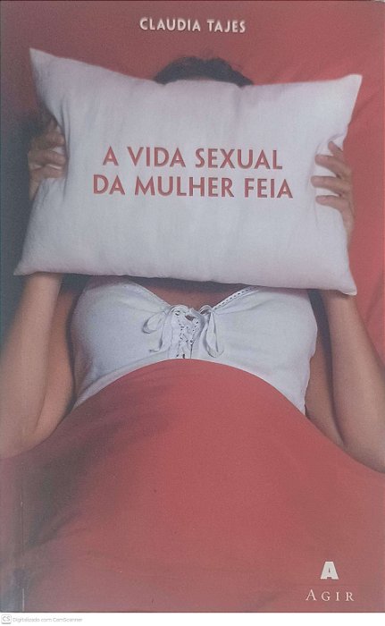 Livro a Vida Sexual da Mulher Feia Autor Tajes, Claudia (2005) [usado]