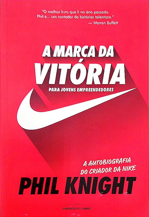Livro a Marca da Vitória - para Jovens Empreendedores: a Autobiografia do Criador da Nike Autor Knight, Phil (2019) [usado]