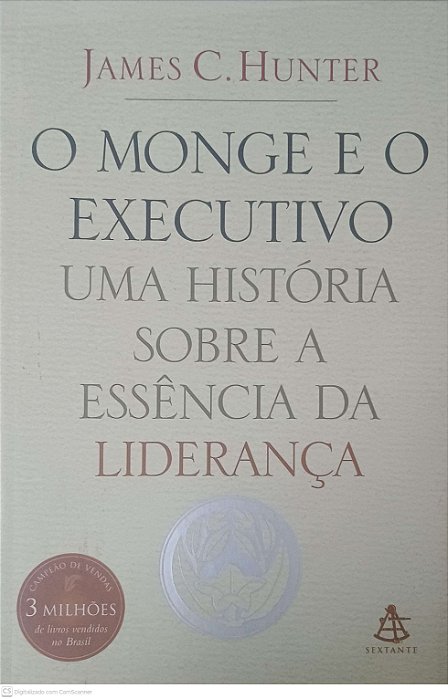 Livro o Monge e o Executivo Uma História sobre a Essência de Liderança Autor Hunter, James C. (2004) [seminovo]