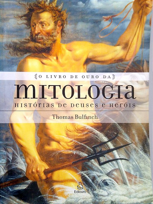 Livro o Livro de Ouro das Mitologias: Histórias de Deuses e Heróis Autor Bullfinch, Thomas (2006) [usado]