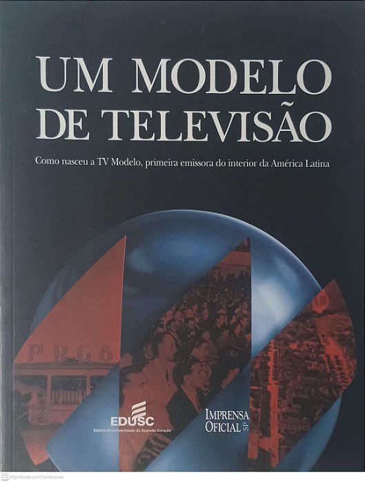 Livro um Modelo de Televisão: Como Nasceua Tv Modelo, Primeira Emissora do Interior da América Latina Autor Cava, Márcio Antonio Blanco (2001) [usado]