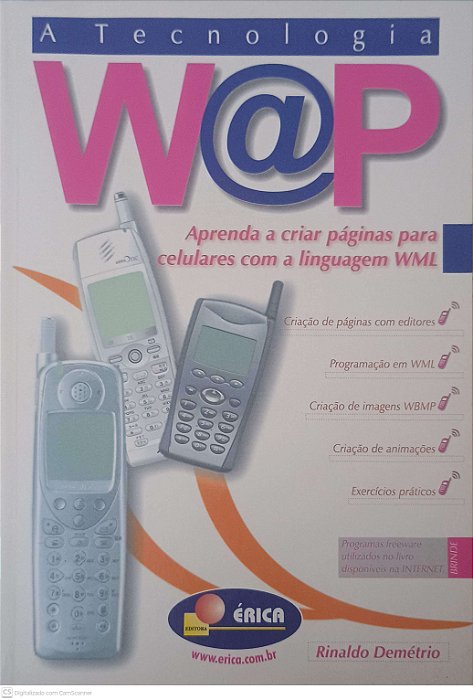 Livro a Tecnologia: Aprenda a Criar Paginas para Celulares com a Linguagem Wml Autor Demétrio, Rinaldo (2000) [usado]