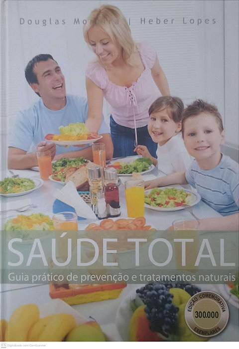 Livro Saúde Total: Guia Prático de Prevenção e Tratamentos Naturais (3ª Edição) Autor Moreira, Douglas / Lopes, Heber / (2013) [seminovo]