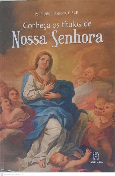 Livro Conheça os Titulos de Nossa Senhora Autor Bisinoto, Eugênio (2010) [usado]
